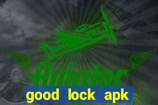 good lock apk android 13